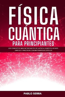 Física Cuántica Para Principiantes