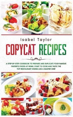 Copycat Recipes - Isabel Taylor