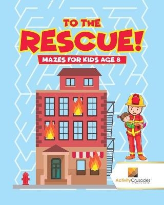 To the Rescue! -  Activity Crusades