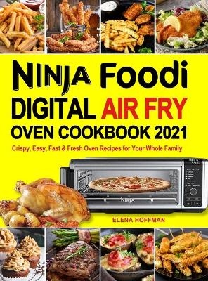 Ninja Foodi Digital Air Fry Oven Cookbook - Elena Hoffman