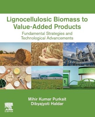 Lignocellulosic Biomass to Value-Added Products - Mihir Kumar Purkait, Dibyajyoti Haldar