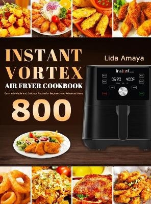 Instant Vortex Air Fryer Cookbook - Lida Amaya