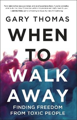 When to Walk Away - Gary Thomas