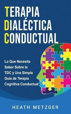 Terapia dial&eacute;ctica conductual - Heath Metzger