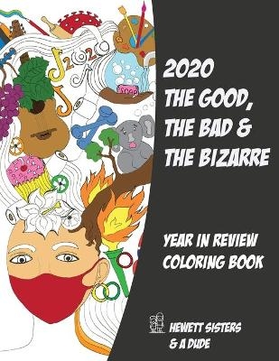 2020 The Good, the Bad & the Bizarre - Maryke Hewett, Nadia Hewett, Benjamin O'Neal
