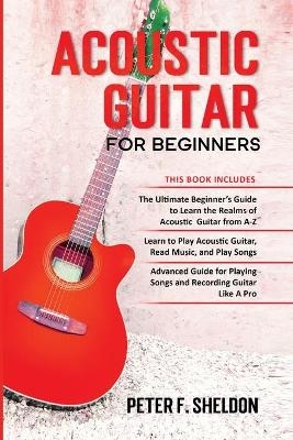 Acoustic Guitar for Beginners - Peter F Sheldon
