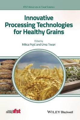 Innovative Processing Technologies for Healthy Grains - 