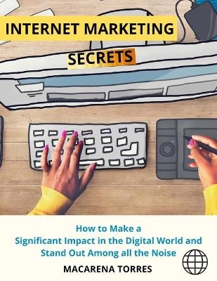 Internet Marketing Secrets - Macarena Torres