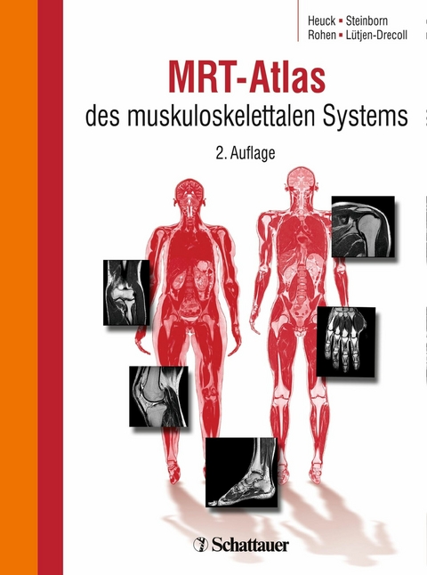 MRT-Atlas des muskuloskelettalen Systems -  Andreas Heuck,  Elke L&uuml;tjen-Drecoll,  Marc Steinborn,  Johannes W. Rohen
