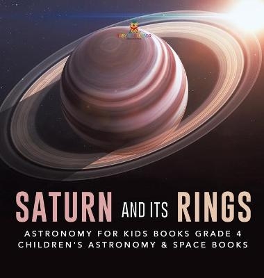 Saturn and Its Rings Astronomy for Kids Books Grade 4 Children's Astronomy & Space Books -  Baby Professor
