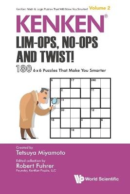 Kenken: Lim-ops, No-ops And Twist!: 180 6 X 6 Puzzles That Make You Smarter - 