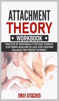 Attachment Theory Workbook - Emily Attached