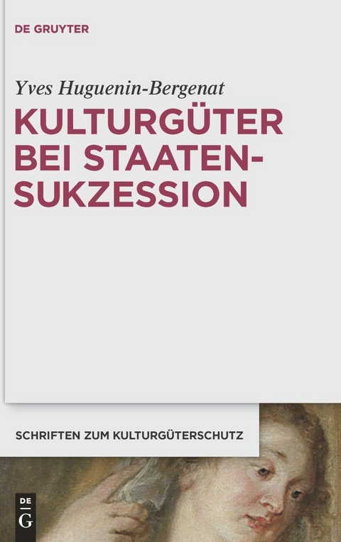 Kulturg&uuml;ter bei Staatensukzession - Yves Huguenin-Bergenat