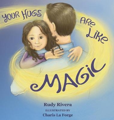Your Hugs Are Like Magic - Rudy Rivera