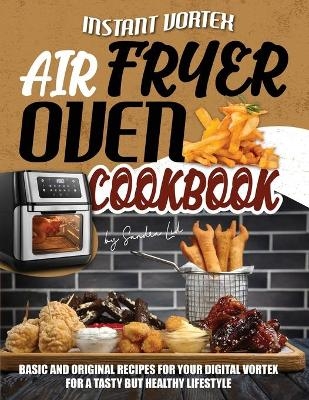 Instant Vortex Air Fryer Oven Cookbook - Sandra Lid