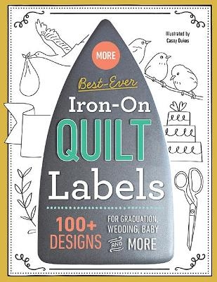 More Best-Ever Iron-On Quilt Labels - Casey Dukes