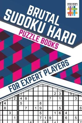 Brutal Sudoku Hard Puzzle Books for Expert Players -  Senor Sudoku
