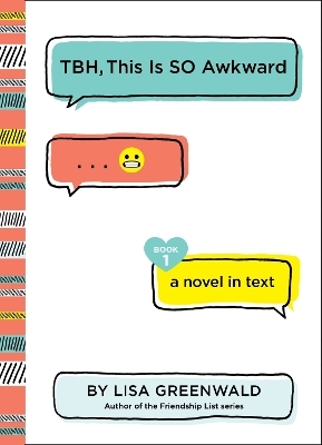 TBH #1: TBH, This Is So Awkward - Lisa Greenwald