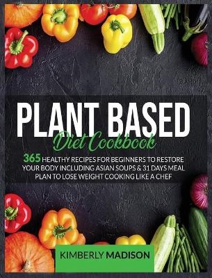 Plant based diet cookbook - Kimberly Madison
