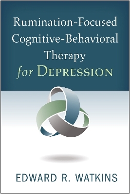 Rumination-Focused Cognitive-Behavioral Therapy for Depression - Edward R. Watkins