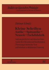 Kleine Schriften Antike &ndash; Sp&auml;tantike &ndash; Neuzeit &ndash; Fachdidaktik - Dietmar Schmitz