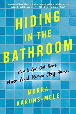 Hiding in the Bathroom - Morra Aarons-Mele
