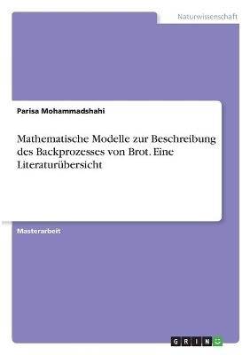 Mathematische Modelle zur Beschreibung des Backprozesses von Brot. Eine LiteraturÃ¼bersicht - Parisa Mohammadshahi