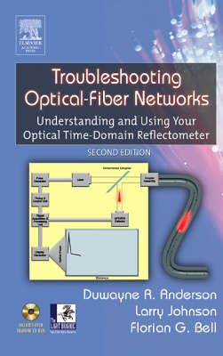 Troubleshooting Optical Fiber Networks -  Duwayne R. Anderson,  Florian G. Bell,  Larry M. Johnson