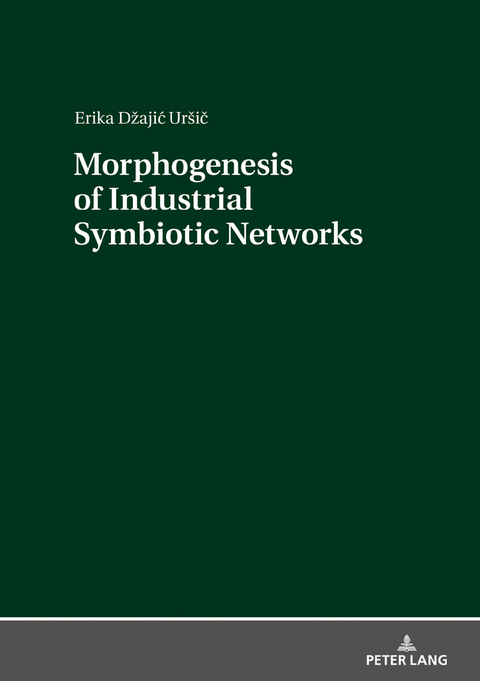 Morphogenesis of Industrial Symbiotic Networks - Erika Džajić Ur&scaron;ič