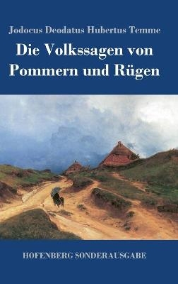 Die Volkssagen von Pommern und R&Atilde;&frac14;gen - Jodocus Deodatus Hubertus Temme