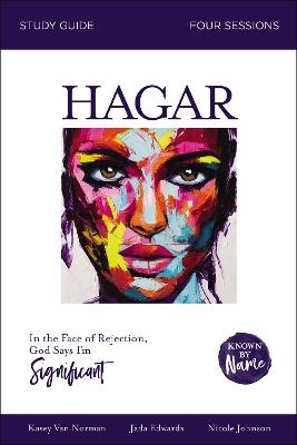 Hagar Bible Study Guide - Jada Edwards, Kasey Van Norman, Nicole Johnson