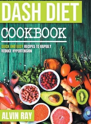 Dash Diet Cookbook - Alvin Ray