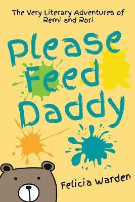 Please Feed Daddy - Felicia Warden