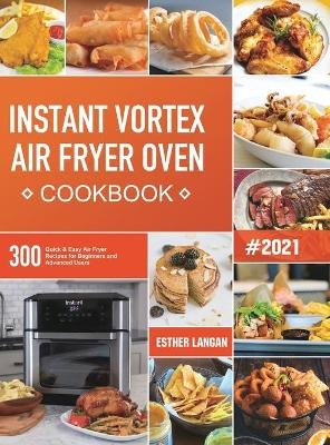 Instant Vortex Air Fryer Oven Cookbook - Esther Langan