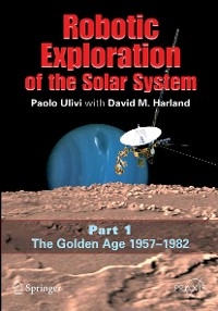 Robotic Exploration of the Solar System - Paolo Ulivi, David M. Harland