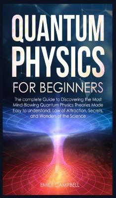 Quantum Physics for Beginners - Emily Campbell