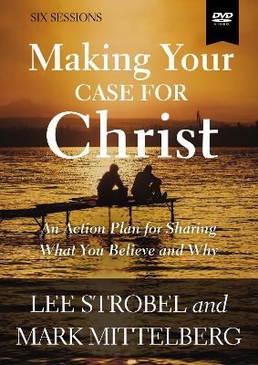 Making Your Case for Christ Video Study - Lee Strobel, Mark Mittelberg