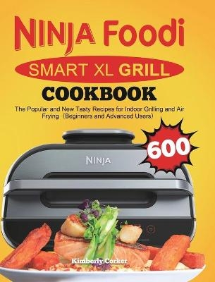 Ninja Foodi Smart XL Grill Cookbook - Kimberly Corker