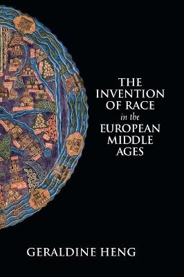 The Invention of Race in the European Middle Ages - Geraldine Heng