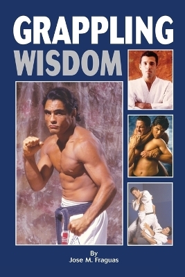 Grappling Wisdom - Jose M Fraguas