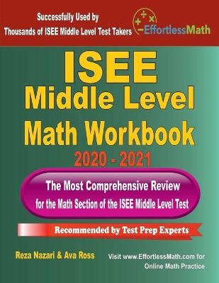 ISEE Middle Level Math Workbook 2020 - 2021 - Ava Ross, Reza Nazari