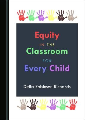 Equity in the Classroom for Every Child - Delia Robinson Richards