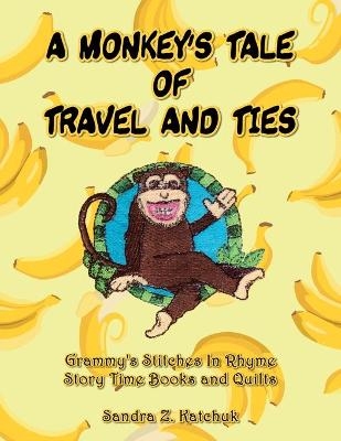 A Monkey's Tale of Travel and Ties - Sandra Z Katchuk