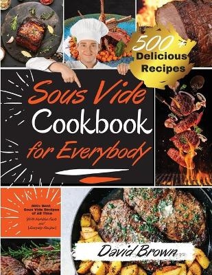Sous Vide Cookbook for Everybody - David Brown