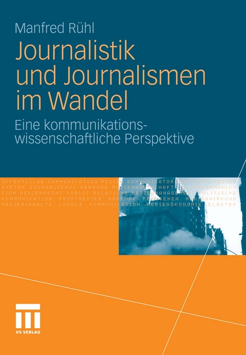 Journalistik und Journalismen im Wandel - Manfred R&uuml;hl