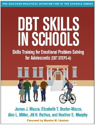 DBT Skills in Schools - James J. Mazza, Elizabeth T. Dexter-Mazza, Alec L. Miller, Jill H. Rathus, Heather E. Murphy