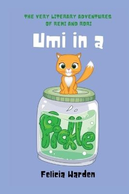 Umi in a Pickle - Felicia Warden