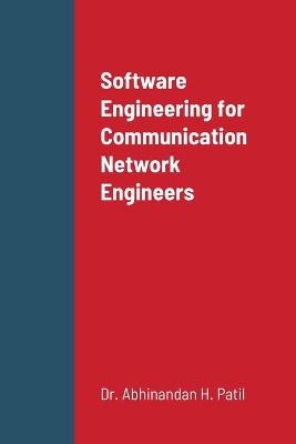 Software Engineering for Communication Network Engineers - Dr Abhinandan H Patil