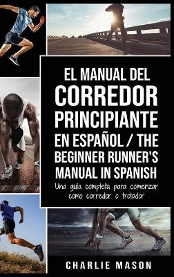 El Manual del Corredor Principiante en español/ The Beginner Runner's Manual in Spanish