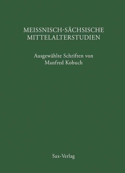 Meißnisch-sächsische Mittelalterstudien - Manfred Kobuch
